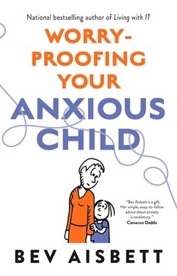 Worry-Proofing Your Anxious Child - paperback Aisbett, Bev