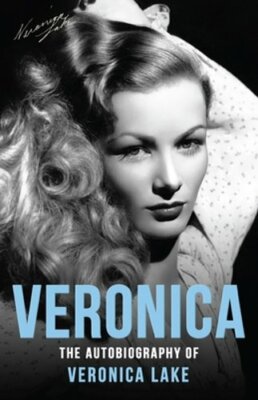 Veronica: The Autobiography of Veronica Lake by Veronica Lake: New