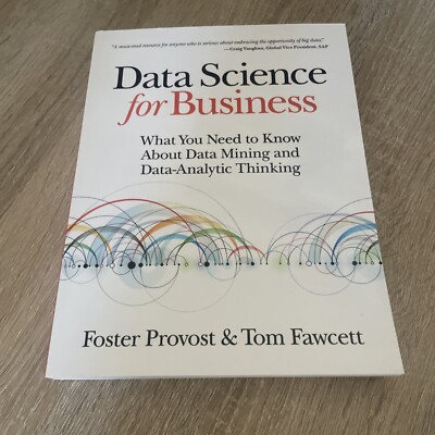 Data Science for Business : What You Need to Know about Data Mining and...