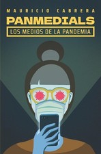 Panmedials: Los medios de la pandemia by Mauricio Cabrera (Spanish) Paperback Bo
