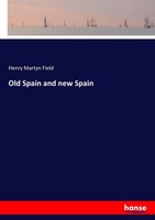 Henry Martyn Field | Old Spain And New Spain | Taschenbuch | Englisch (2017)