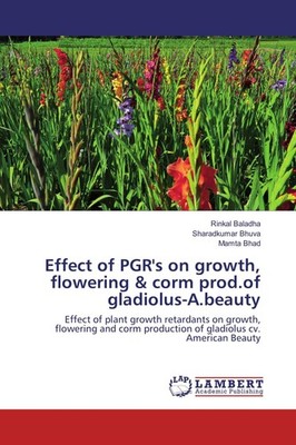 Effect of PGR's on growth, flowering & corm prod.of gladiolus-A.beauty Rinkal Ba