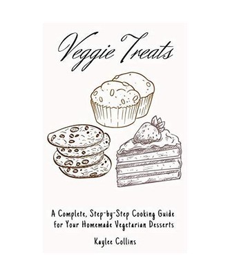 Veggie Treats: A Complete, Step-by-Step Cooking Guide for Your Homemade Vegetari