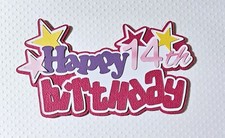 Happy Birthday Girl 14th Title. Scrapbook, Card Making Paper Piecing