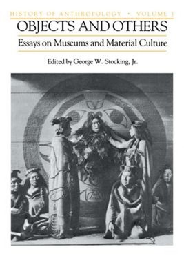 Objects and Others : Essays on Museums and Material Culture Paper