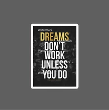 Dreams Sticker Work Quote Waterproof NEW
