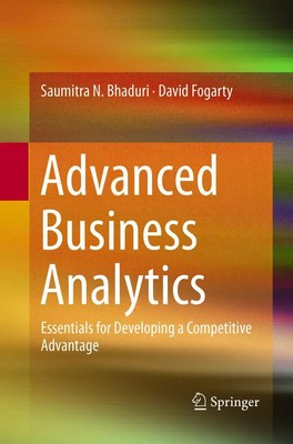 Advanced Business Analytics Essentials for Developing a Competitive Advantage