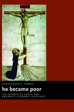 He Became Poor The Poverty Of Christ And Aquinass Economic Teachings Eerd... He Became Poor The Poverty Of Christ And Aquinass Economic Teachings Eerd...