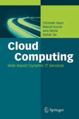 Cloud Computing : Web-based Dynamic It Services, Paperback by Baun, Christian...
