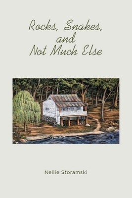 Rocks, Snakes, and Not Much Else by Nellie Storamski Paperback Book