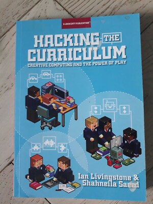Hacking the Curriculum: Creative Computing And The Power Of Play