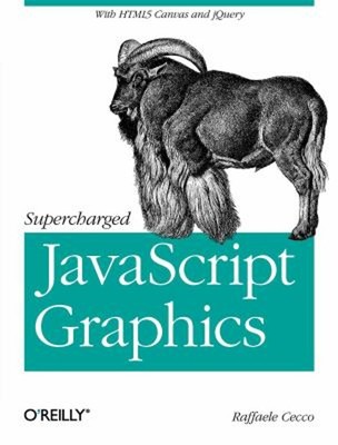 Supercharged JavaScript Graphics: With HTML5 Canvas, JQuery, and