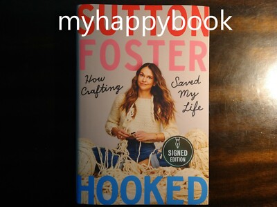 SIGNED Hooked : How Crafting Saved My Life by Sutton Foster, autographed, new