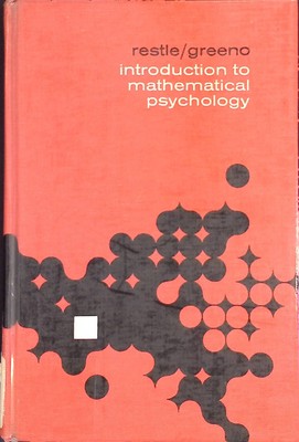 Introduction to Mathematical Psychology Restle, Frank and James G. Greeno: