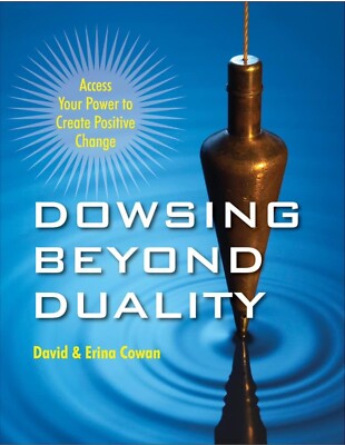 Dowsing Beyond Duality: Access Your Power to Create Positive Change by David Ian