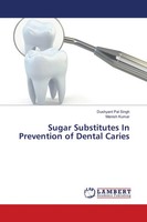Dushyant Pal Singh (U. A.) | Sugar Substitutes In Prevention Of Dental Caries