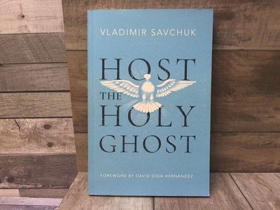 Host the Holy Ghost  by Savchuk, Vladimir vladimir savchuk