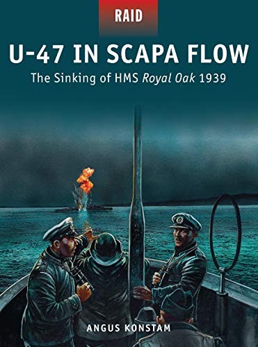 U-47 in Scapa Flow: The Sinking of HMS Royal Oak 1939: 33 (Raid)