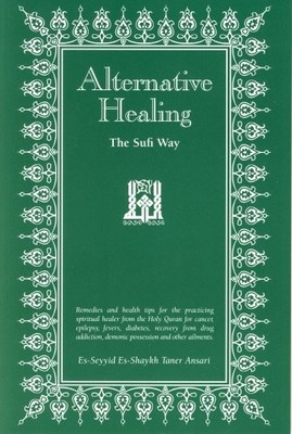 ALTERNATIVE HEALING, THE SUFI WAY By Shaykh Taner Ansari & Shaykh Kevin Germain