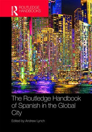 Routledge Handbook of Spanish in the Global City