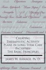 Creating Therapeutic Activity Plans in Long Term Care Facilities: The Basic Principles by James W Ramage Ph D (Paperback, 2006)