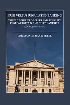 Free Versus Regulated Banking: Three Centuries of Crisis and Stability in Great