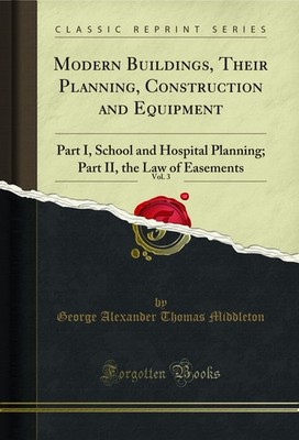 Modern Buildings, Their Planning, Construction and Equipment, Vol. 3