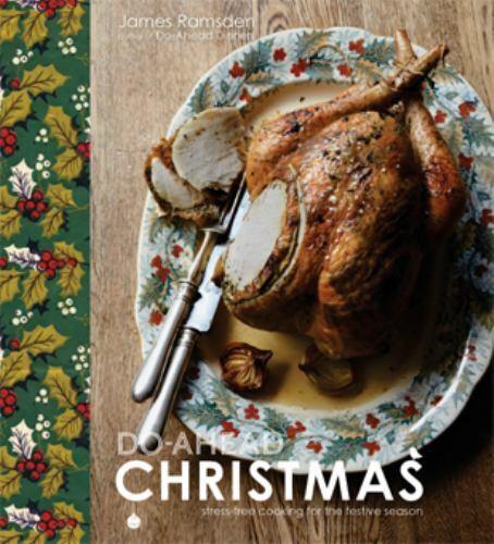 Do-Ahead Christmas: Stress-Free Cooking for the Festive Season by James Ramsden