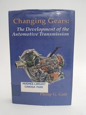 Changing Gears: The Development of the Automotive Transmission by Philip G. Gott
