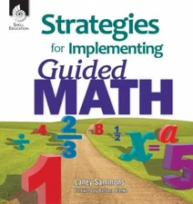 Strategies for Implementing Guided Math - Successfully Implement the 7 Elements