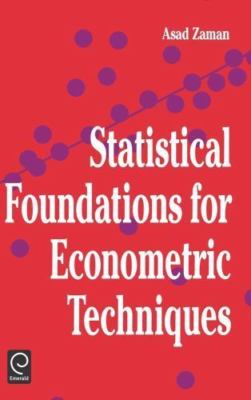 Statistical Foundations for Econometric Techniques (Economic Theory, Econometric