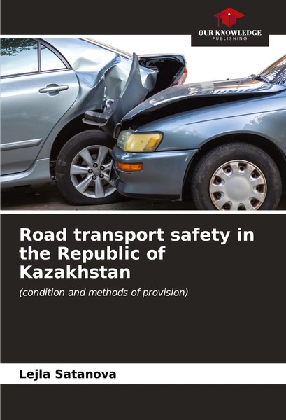 Lejla Satanova | Road Transport Safety In The Republic Of Kazakhstan | Buch-image