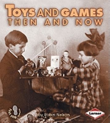 Toys and Games Then and Now by Robin Nelson (2003, Trade Paperback) for ...