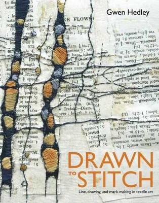 Drawn to Stitch: Line, Drawing, and - Paperback, by Hedley Gwen - Very Good