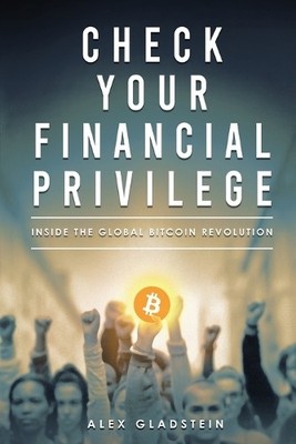 Alex Gladstein Check Your Financial Privilege (Paperback)