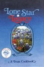 Lone Star Legacy : A Texas Cookbook Spiral Inc. Staff Austin Juni