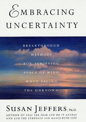 Embracing Uncertainty: Breakthrough Methods for Achieving Peace of Mind When...
