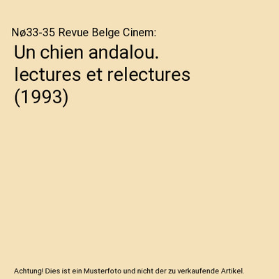 Un chien andalou. lectures et relectures (1993), Nø33-35 Revue Belge Cinem