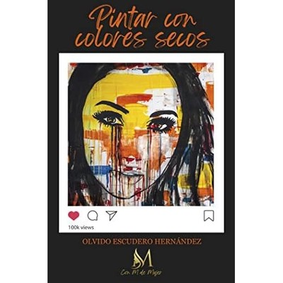 Pintar con colores secos - Spanish Language Paperback NEW Olvido Escudero 2022