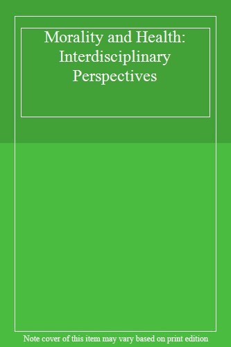 Morality and Health: Interdisciplinary Perspectives,
