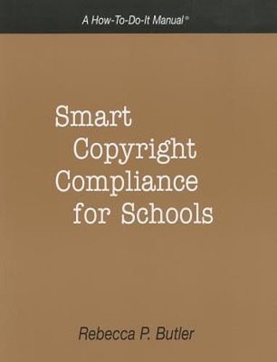 Smart Copyright Compliance for Schools by Rebecca P Butler: New