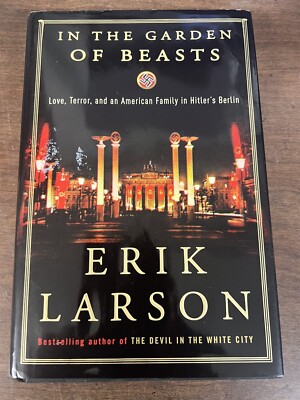 In the Garden of Beasts by Eric Larson, Hardcover, 2011, First Edition