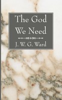 J. W. G. Ward | The God We Need | Taschenbuch | Englisch (2008) | Wipf and Stock