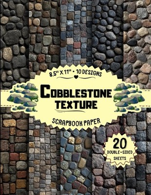 Cobblestone Texture Scrapbook Paper: 10 Stone Path Designs, 20 Double-Sided Shee