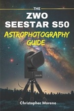 The ZWO Seestar S50 Astrophotography Guide: The Smart Telescope Guide for Effort