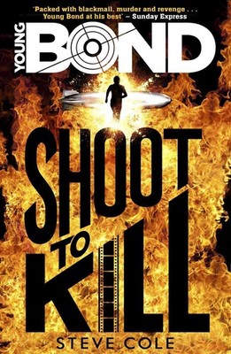 Young Bond: Shoot to Kill by Steve Cole Paperback Book