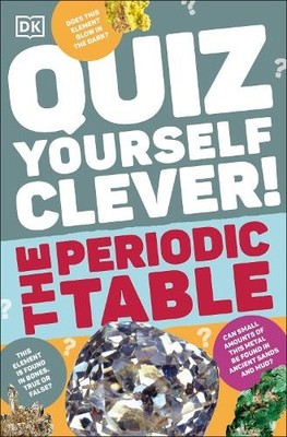 Quiz Yourself Clever! The Periodic Table (Taschenbuch) DK Quiz Yourself Clever