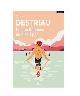 Ce que Rébecca ne disait pas, Destriau, Claire