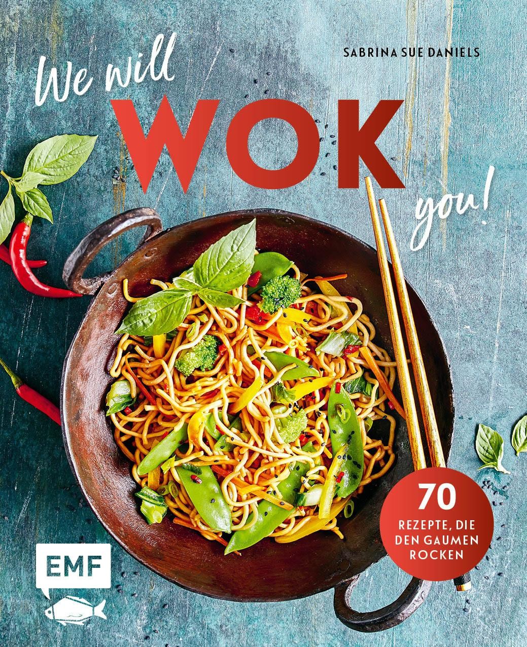 We will WOK you! - 70 asiatische Rezepte, die den Gaumen rocken Sabrina Sue Dani