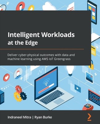 Mitra - Intelligent Workloads at the Edge  Deliver cyber-physical outc - E555z